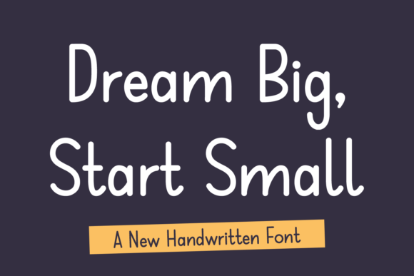Dream Big Start Small: A Handwritten Font for Editorial Design